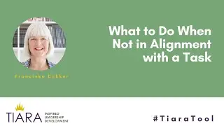 Tiara Tool | What To Do When Not in Alignment with a Task