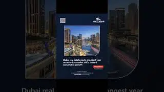 Dubai real estate posts strongest year on record as market shifts toward sustainable growth
