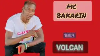 Mc bakarin _- _ volcan_-_audio (officiel
