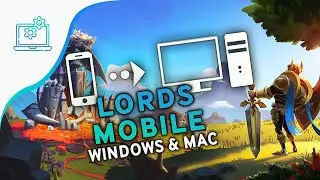 💻 Download Lords Mobile on PC (Windows & Mac)
