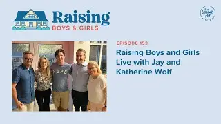Episode 153: Raising Boys and Girls Live with Jay and Katherine Wolf