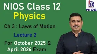 Ch 3 - Laws of Motion Lecture 2 | NIOS Physics Class 12