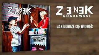 Zenek Grabowski - Jak dobrze cię widzieć (z albumu 