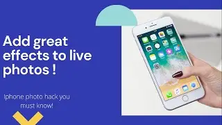Add live photo effects on iphone | iphone live photo cool hacks and tricks you must know