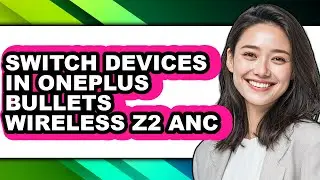 How to Switch Devices in Oneplus Bullets Wireless Z2 Anc (easy Method)