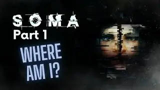 Something Is VERY Wrong Down Here | SOMA Part 1