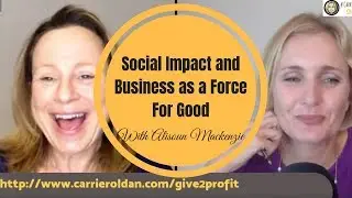 Social Impact and Business as a Force For Good - With Alisoun Mackenzie