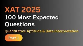 XAT 2025 | 100 Most Expected Quantitative Aptitude & Data Interpretation Questions | Part 1 #xat2025