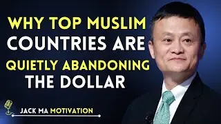 Why Top Muslim Countries Are Quietly Abandoning the Dollar | Jack Ma Speech