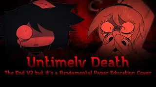 Untimely Death - The End V2 but It's A Fundamental Paper Education Cover - FNF Cover - (+Chromatics)