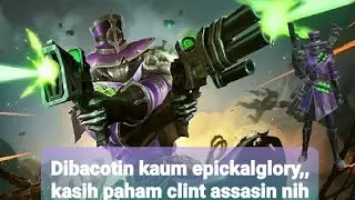 Clint !!! Dibacotin kaum epickalglory !! kasih paham clint assasin
