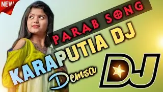 Parab Karaputia Dj Song Demsa Edm Bass Dj Song 2026