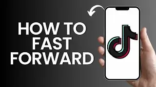 How to fast forward in tiktok