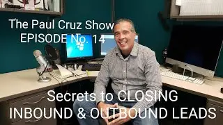 EPISODE #14 SECRETS to closing INBOUND and OUTBOUND Leads