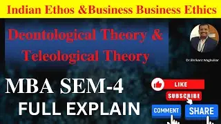 MBA_SEM_4, Theories of Ethics - Deontological Theory & Teleological Theory