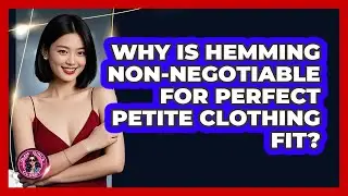 Why Is Hemming Non-negotiable For Perfect Petite Clothing Fit? - Glam Girl's Closet