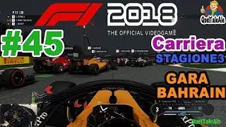 DI PREPOTENZA | F1 2018 - Gameplay ITA - T300 - Carriera #45 - GARA BAHRAIN
