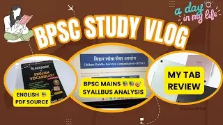 A Day in My Life | 71st BPSC Study Vlog | My tab review+ BPSC Mains Syllabus Analysis #bpscmains 
