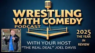 Wrestling with Comedy EP # 008~Part 1*The Wild, Crazy, Exciting ride in Stand -Up Comedy - Year 2025