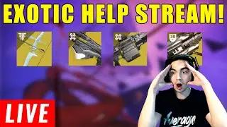 LIVE! DESTINY 2 EXOTIC HELP STREAM!