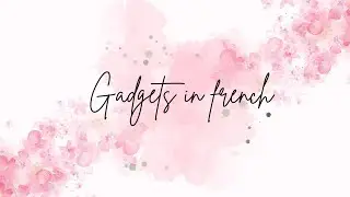 Daily Gadgets in French. English to French. 2025. Learn french language easily and quickly at home.