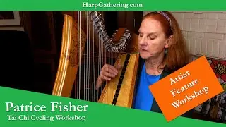 Harp Gathering Artist Feature: Patrice Fisher - Tai Chi Cycling Workshop