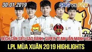 [LPL 2019] SNG vs FPX Game 1 Highlights | Chơi nổi cất lu&ocirc;n si&ecirc;u sao, Super Team vẫn mạnh v&atilde;i nồi