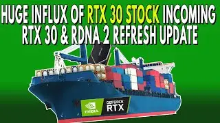 HUGE INFLUX OF RTX 30 STOCK INCOMING | RTX 30 & RDNA 2 Refresh Update