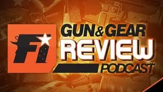 Gun & Gear Review Podcast, episode 301