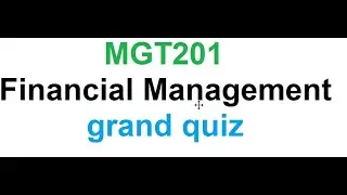 MGT201-financial Management  - Grand Quiz Solution 2020// vu student/online accounting course