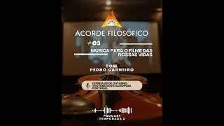 Acorde Filos&oacute;fico &ndash; M&uacute;sica para o Filme das nossas Vidas