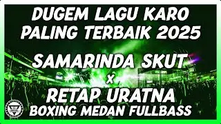 DUGEM DISKOTIK LAGU KARO TERBAIK 2025 !! DJ SAMARINDA SKUT X RETAP URATNA JUNGLE DUTCH FULLBASS