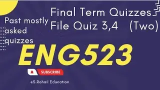 Eng523|  (Second file) Mostly asked quizzes in Quiz 3, 4 | Final Term Quizzes by @S.Rohail Education
