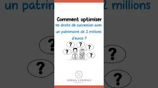 Optimiser les droits de succession