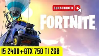 Fortnite - Test in I5 2400+GTX 750 Ti 2GB DDR5 (1080P, 2026)