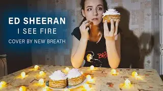 Ed Sheeran - I See Fire (cover by New Breath)