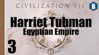 Let's Play: Civ 7 - Harriet Tubman (Deity) - Chapter 1: Egyptian Empire - Episode 3 - Civilization 7