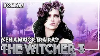 BOMB4! YEN É A MAIOR TRAÍRA em The Witcher 3 | Markolios