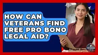 How Can Veterans Find Free Pro Bono Legal Aid? - Veteran Community Guide