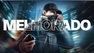 EU CONSERTEI WATCH DOGS usando +40 Mods
