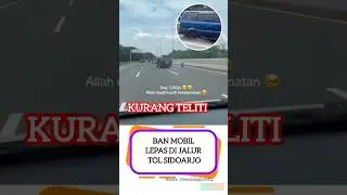 BAN MOBIL LEPAS DI JALUR TOL SIDOARJO..!!