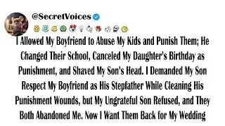 I Allowed My Boyfriend to Abuse My Kids and Punish Them; He Changed Their School, Canceled My Dau...