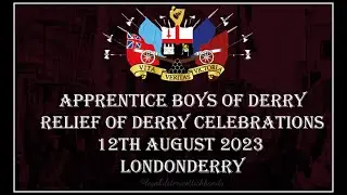 Apprentice Boys Of Derry Relief Of Derry Parade 12/08/23 (Full Parade)