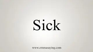 How To Say Sick