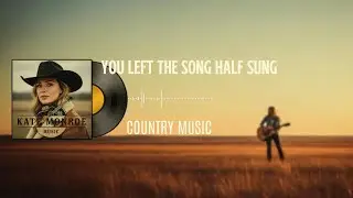 Kate Monroe - You Left The Song Half Sung