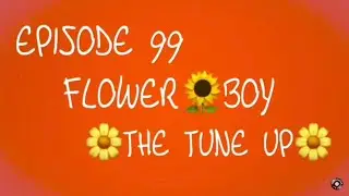 EPISODE 99: Tyler, the Creator - Flower Boy ALBUM REACTION