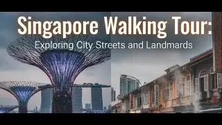 Singapore Walking Tour in 4K -  Exploring City Streets and Landmarks.