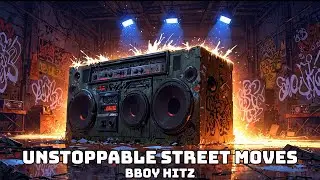 [B-Boy Mix] – Unstoppable Street Moves