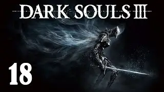 Let's Platinum Dark Souls 3 ► 18