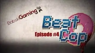 Beat Cop - This is the end... koniec dnia 7